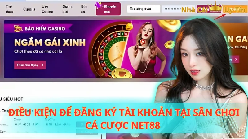 Điều kiện để đăng ký tài khoản tại sân chơi cá cược Net88